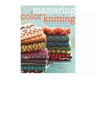 PDF read online Mastering Color Knitting Simple Instructions for Stranded Intarsia and Double Knitting for android