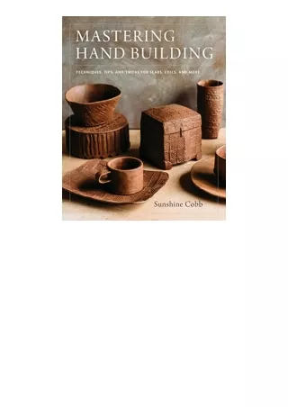 Ebook download Mastering Hand Building Techniques Tips and Tricks for Slabs Coils and More Mastering Ceramics for ipad