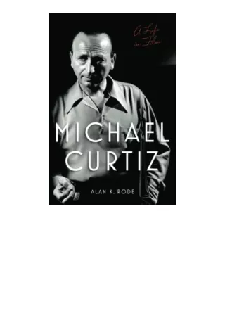 Ebook download Michael Curtiz A Life in Film Screen Classics unlimited