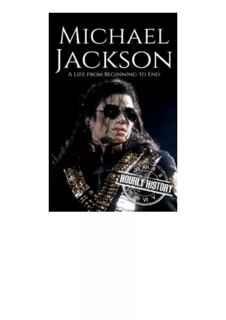 Kindle online PDF Michael Jackson A Life from Beginning to End Biographies of Musicians for android