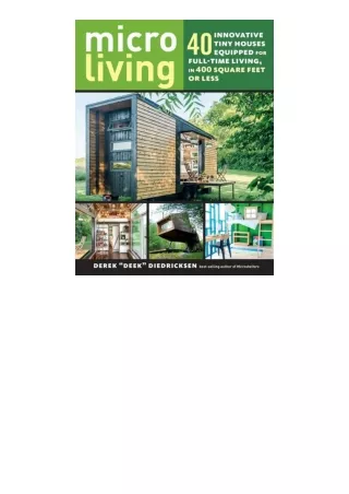 Download PDF Micro Living 40 Innovative Tiny Houses Equipped for FullTime Living in 400 Square Feet or Less full