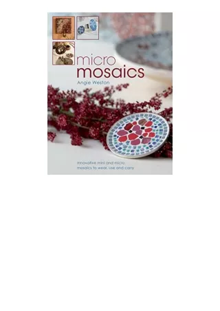 Download Micro Mosaics Innovative Mini and Micro Mosaics to Wear Use and Carry full