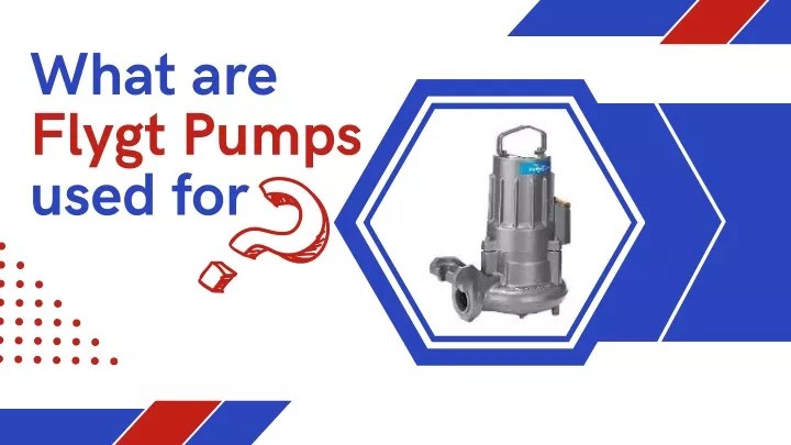 what are flygt pumps used for
