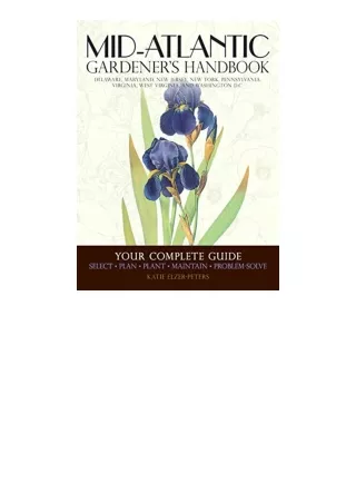 Kindle online PDF MidAtlantic Gardeners Handbook Your Complete Guide Select Plan Plant Maintain ProblemSolveDelaware Mar