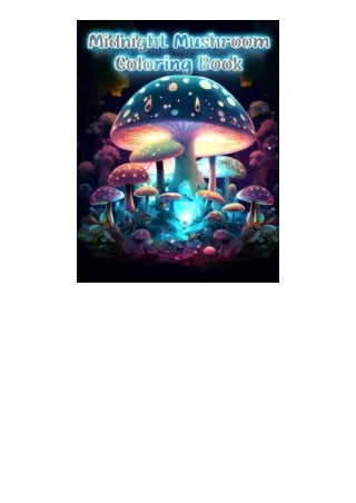 Download PDF Midnight Mushroom Coloring Book For Stress Relief and RelaxationFantasy Fungi Mycology and Unique Mushrooms