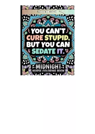 Ebook download Midnight Nurse Coloring Book You Cant Cure Stupid But You Can Sedate ItGreat Black Background Coloring Bo