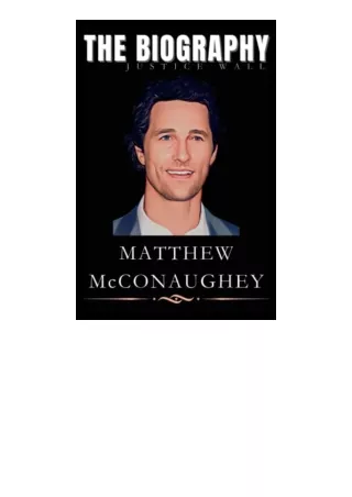 Ebook download Matthew McConaughey Book The Inspiring Biography of Matthew McConaughey and his Rule to success unlimited