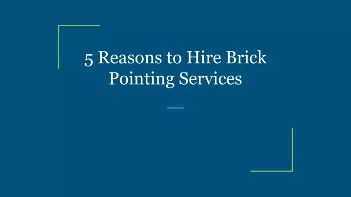 5 reasons to hire brick pointing services