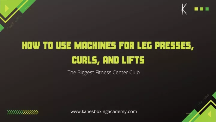 how to use machines for leg presses curls