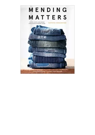 Kindle online PDF Mending Matters Stitch Patch and Repair Your Favorite Denim and More full