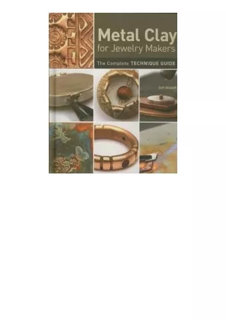 Download Metal Clay for Jewelry Makers The Complete Technique Guide by Heaser Sue full