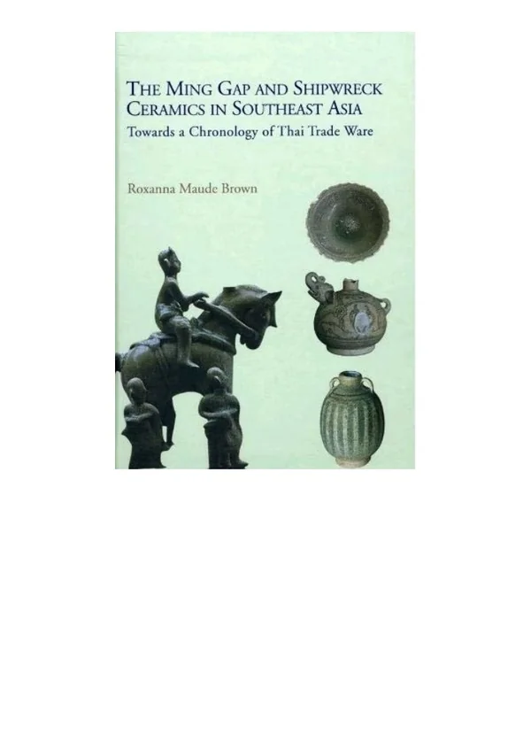 Kindle online PDF Ming Gap and Shipwreck Ceramics in Southeast Asia Towards a Chronology of Thai Trade Ware free acces