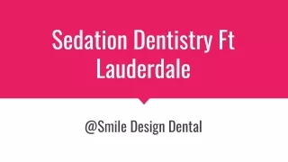 Sedation Dentistry in Ft Lauderdale