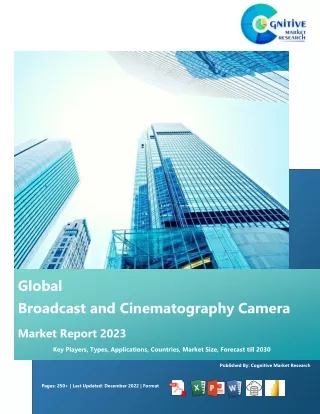 Global Broadcast and Cinematography Camera Market Report 2023 - Cognitive Market Research