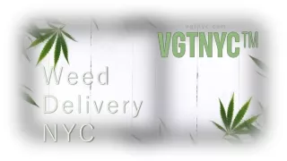 Premium Weed Delivery NYC through VGTNYC