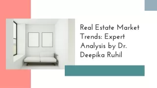 Real Estate Market Trends_ Expert Analysis by Dr. Deepika Ruhil