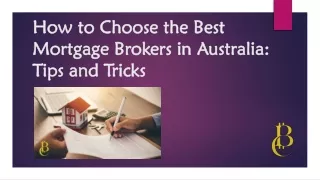 How to Choose the Best Mortgage Brokers in Australia: Tips and Tricks