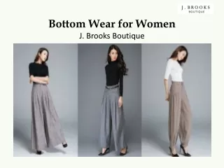 J Brooks Boutique - Exploring the Benefits of Bottom Wear for Women