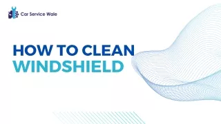How to clean windshield in 5 steps