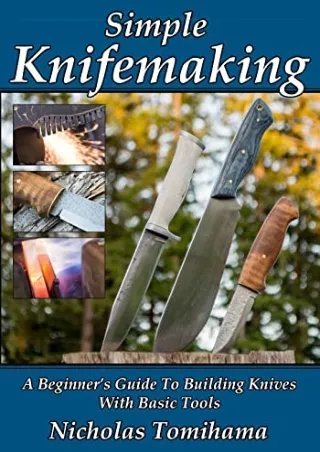PDF KINDLE DOWNLOAD Simple Knifemaking: A Beginnerâ€™s Guide To Building Knives