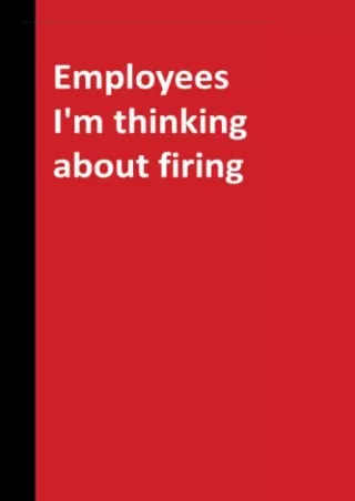 (PDF/DOWNLOAD) Employees I'm thinking about firing: Notebook With Funny Title (I