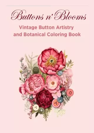 DOWNLOAD [PDF] Buttons nâ€™ Blooms:: Vintage Button Artistry and Botanical Color