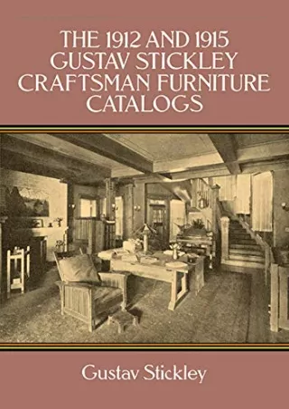 [PDF] READ Free The 1912 and 1915 Gustav Stickley Craftsman Furniture Catalogs r
