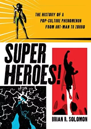 PDF Download Superheroes!: The History of a Pop-Culture Phenomenon from Ant-Man
