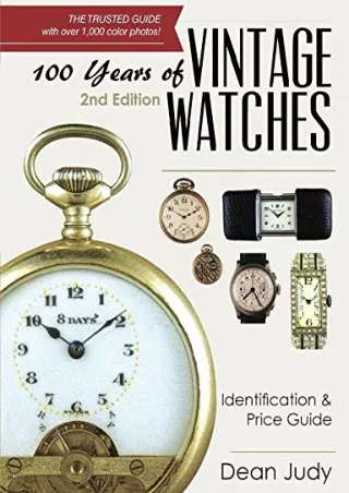 [PDF] DOWNLOAD EBOOK 100 Years of Vintage Watches: Identification and Price Guid