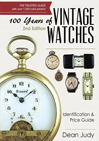 [PDF] DOWNLOAD FREE 100 Years of Vintage Watches: Identification and Price Guide