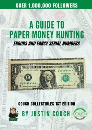 PDF KINDLE DOWNLOAD A Guide To Paper Money Hunting: Errors and Fancy Serial Numb