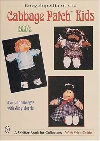 [PDF] READ Free Encyclopedia of Cabbage Patch Kids(r) the 1980s (Schiffer Design