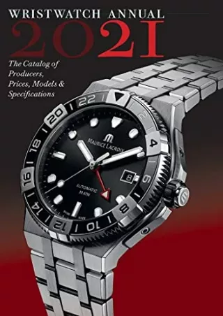 [PDF] DOWNLOAD EBOOK Wristwatch Annual 2021: The Catalog of Producers, Prices, M