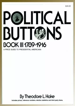 (PDF/DOWNLOAD) Political Buttons, Book III 1789-1916: A Price Guide to President