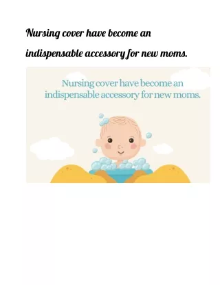 Nursing cover have become an indispensable accessory for new moms.