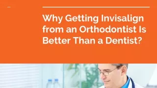 Why Getting Invisalign from an Orthodontist Is Better Than a Dentist?
