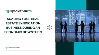Scaling Your Real Estate Syndication Business During An Economic Downturn