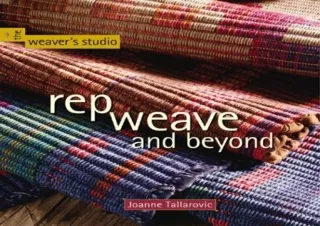 [EPUB] DOWNLOAD Rep Weave and Beyond (Weavers Studio)
