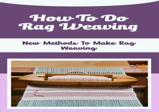 [EBOOK] DOWNLOAD How To Do Rag Weaving: New Methods To Make Rag Weaving