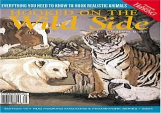 DOWNLOAD [PDF] Hooked on the Wild Side: Everything You Need to Know To Hook Realistic Animals (Rug Hooking Magazine's Fr