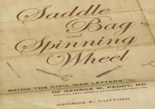 DOWNLOAD BOOK [PDF] Saddle Bag and Spinning Wheel: Being the Civil War Letters of George W. Peddy, M.D., Surgeon, 56th G