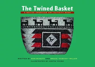 [PDF] DOWNLOAD The Twined Basket: A Story and Activity Book for Ages 10 - 12 (Native American Art Activity Book)