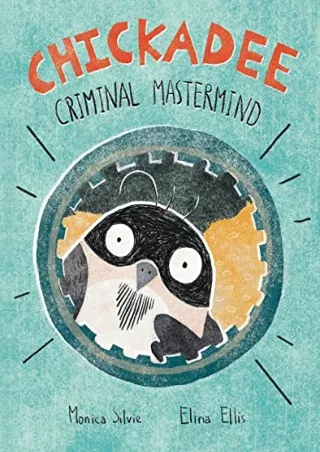 Read ebook [PDF] Chickadee: Criminal Mastermind