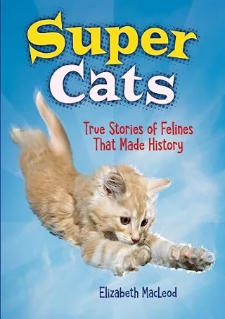 PDF_ Super Cats: True Stories of Felines that Made History