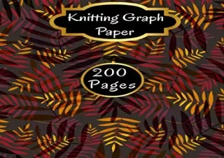GET (️PDF️) DOWNLOAD Knitting Graph Paper 4:5 and 2:3 Ratios: Knitters Design Notebook | 200 Pages (100 Pages of 2.3 and