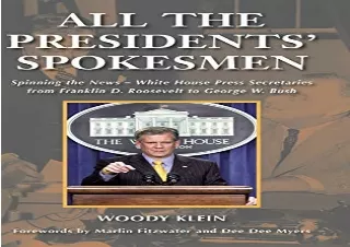 [EPUB] DOWNLOAD All the Presidents' Spokesmen: Spinning the News--White House Press Secretaries from Franklin D. Rooseve