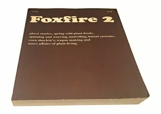 READ EBOOK [PDF] Foxfire Two : Ghost Stories, Spring Wild Plant Foods, Spinning and Weaving, Midw