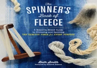 (PDF)FULL DOWNLOAD The Spinner's Book of Fleece: A Breed-by-Breed Guide to Choosing and Spinning the Perfect Fiber for E