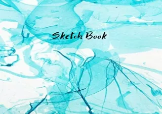 READ ONLINE Sketch Book: Large Notebook for Drawing, Writing, Sketching or Doodling, 120 Pages, 8.5x11 (Workbook and Jou