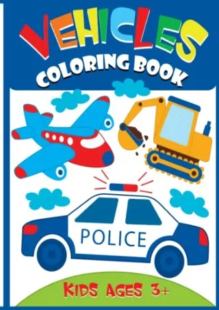PDF_ Vehicles Coloring Book: 50 Easy Vehicles to Color and Learn for Toddlers,